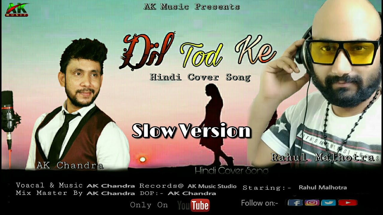 Dil Tod Ke | Cover Song | Singer AK Chandra | B Praak Slow Version