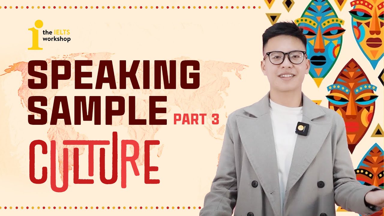 BÀI MẪU SPEAKING PART 3 - CULTURES 🌎 | SPEAKING SAMPLES by The IELTS Workshop