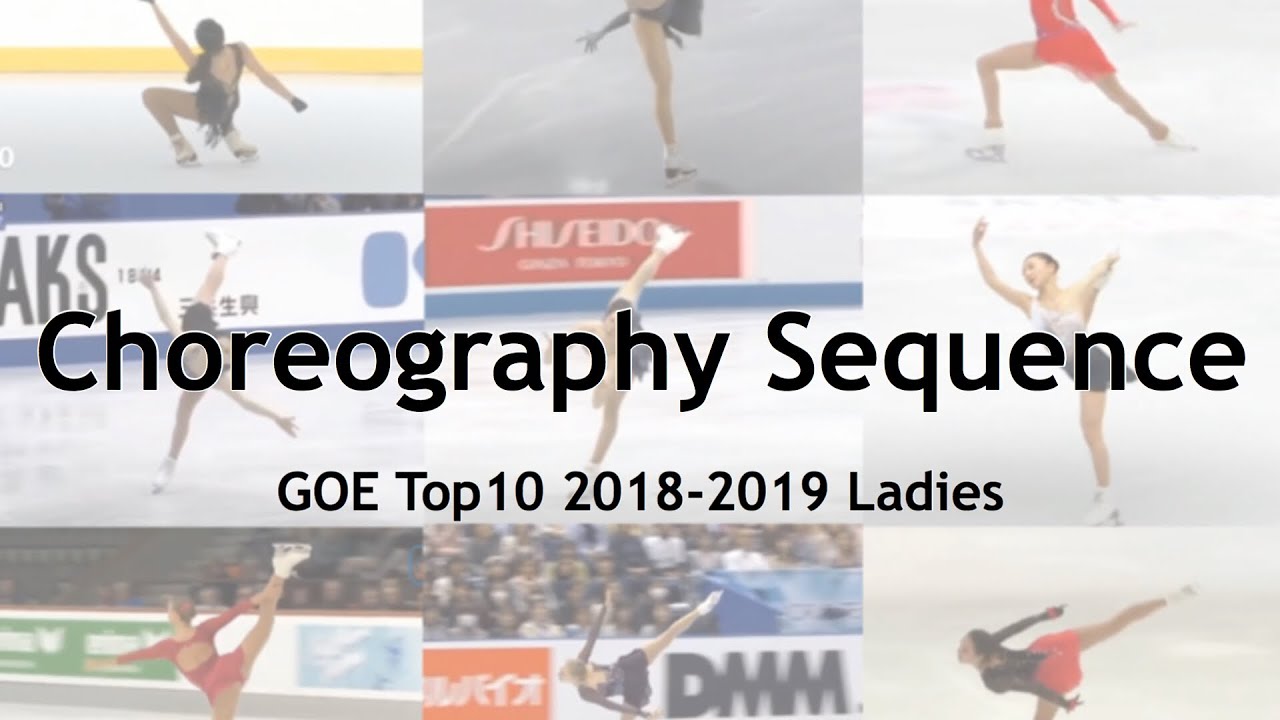 Choreography Sequence GOE Top10 2018-2019 Ladies