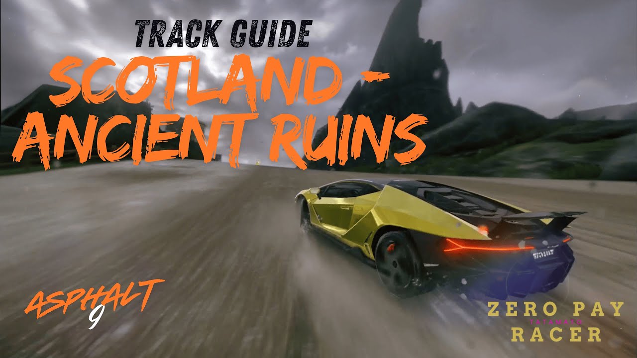 Asphalt 9 Scotland &ndash; Ancient Ruins | Full Track Guide & Best Route