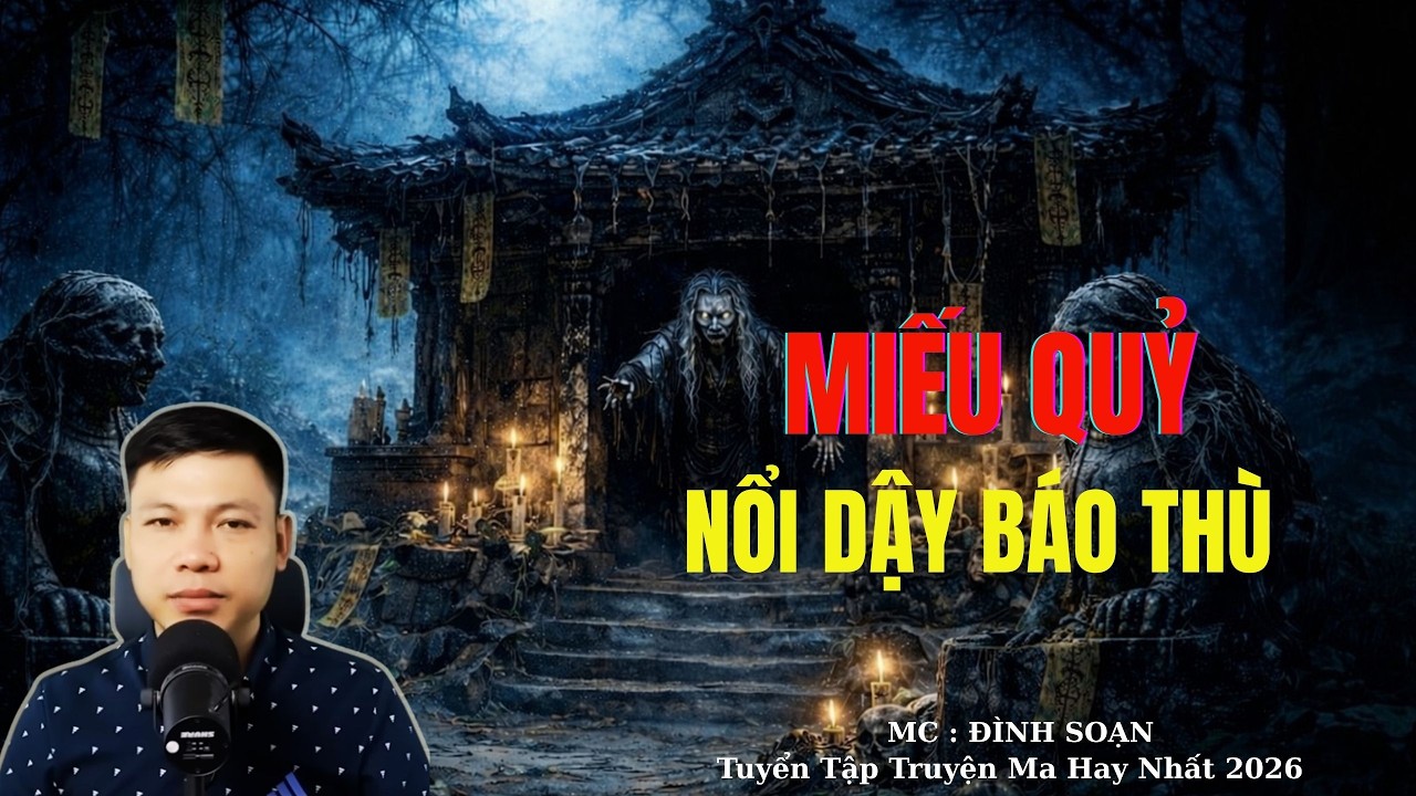 Truyện Ma Đình Soạn : MIẾU QUỶ NỔI DẬY BÁO THÙ | TUYỂN TẬP TRUYỆN MA ĐÌNH SOẠN .