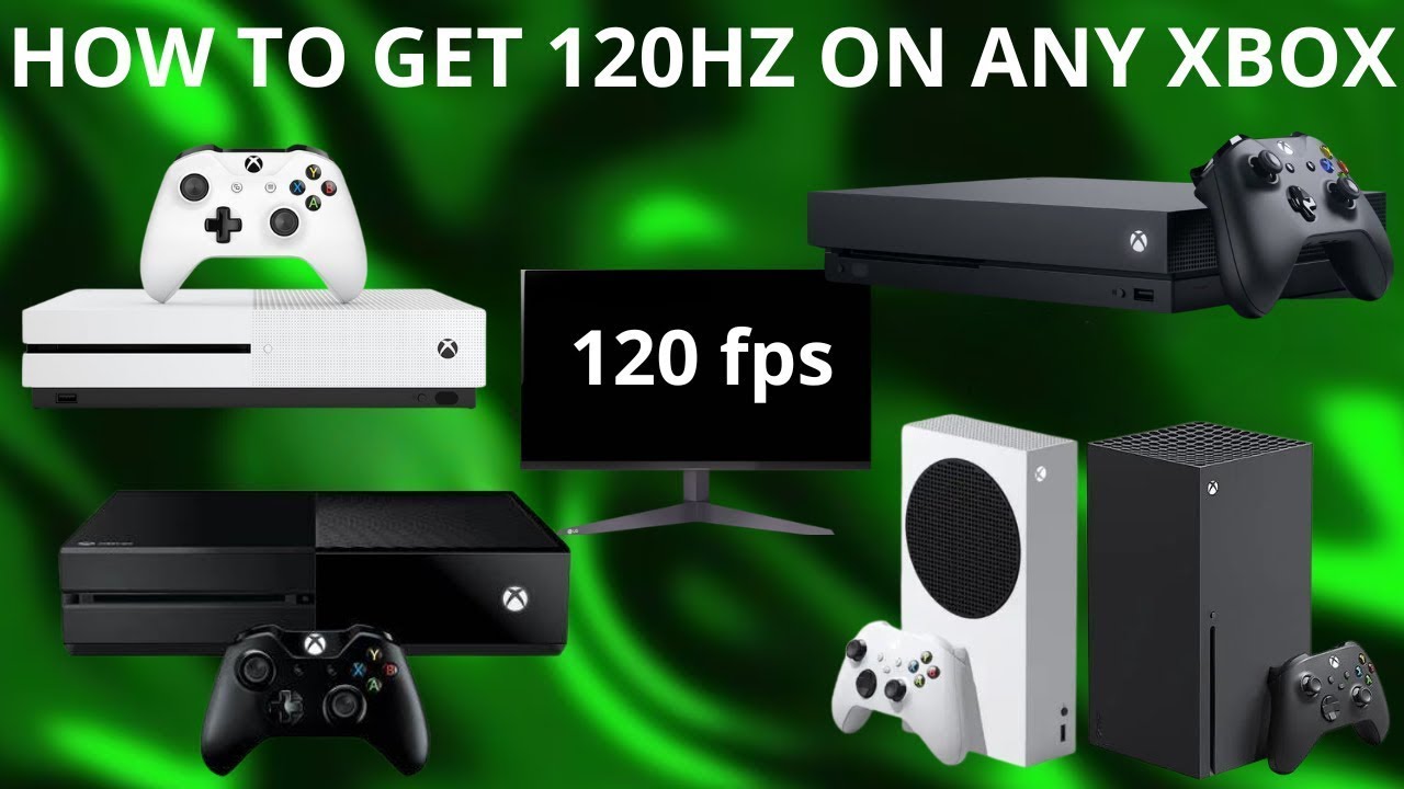 How to get 120FPS/Hz On Xbox One, Xbox One S, Xbox Series X/S - 2026