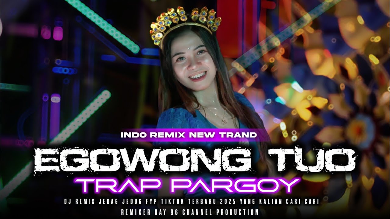 DJ EGO WONG TUO INDO REMIX NEW TRAND - STYLE TRAP PARGOY TERBARU