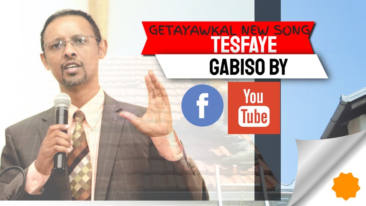 TESFAYE GABISO BY GETAYAWKAL NEW SONG