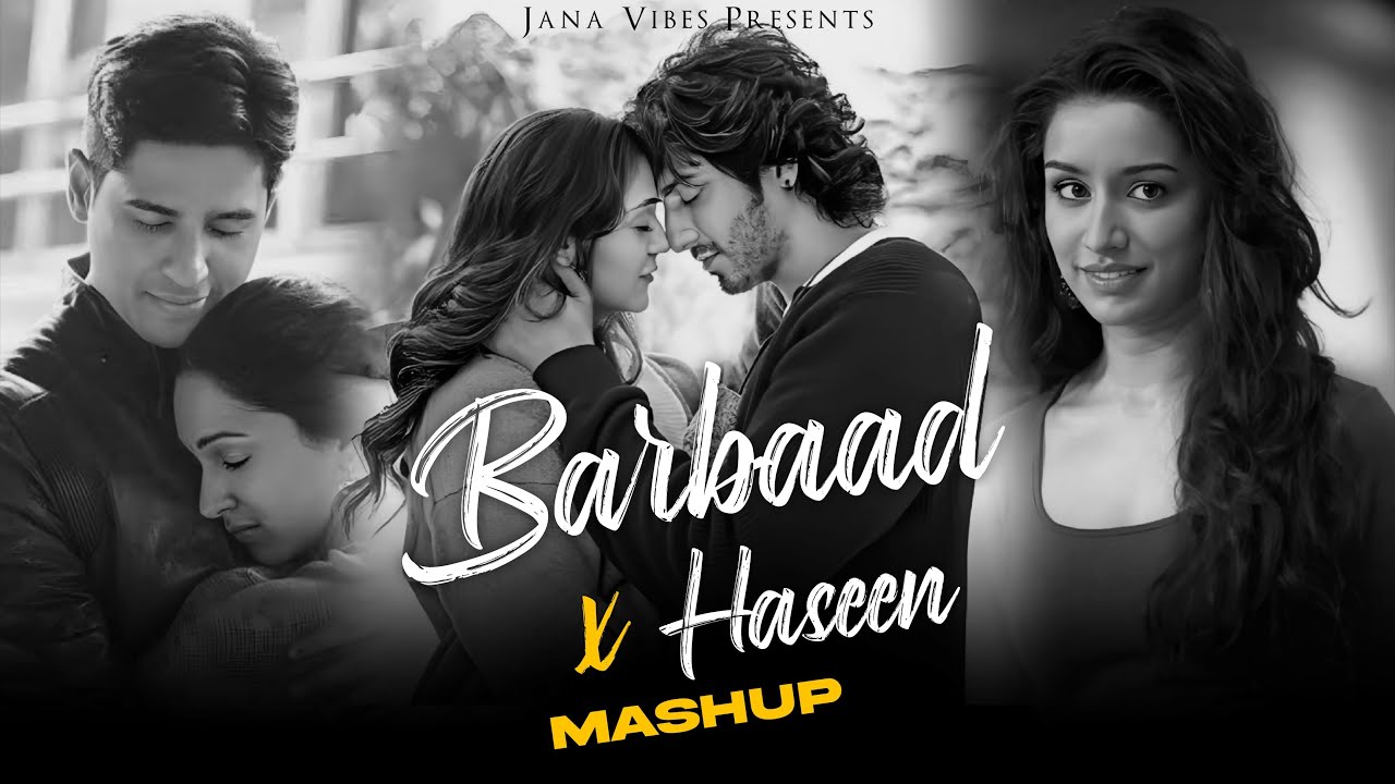 Barbaad x Haseen MAshup | Jubin Nautiyal x Arijit Singh | Jana Vibes