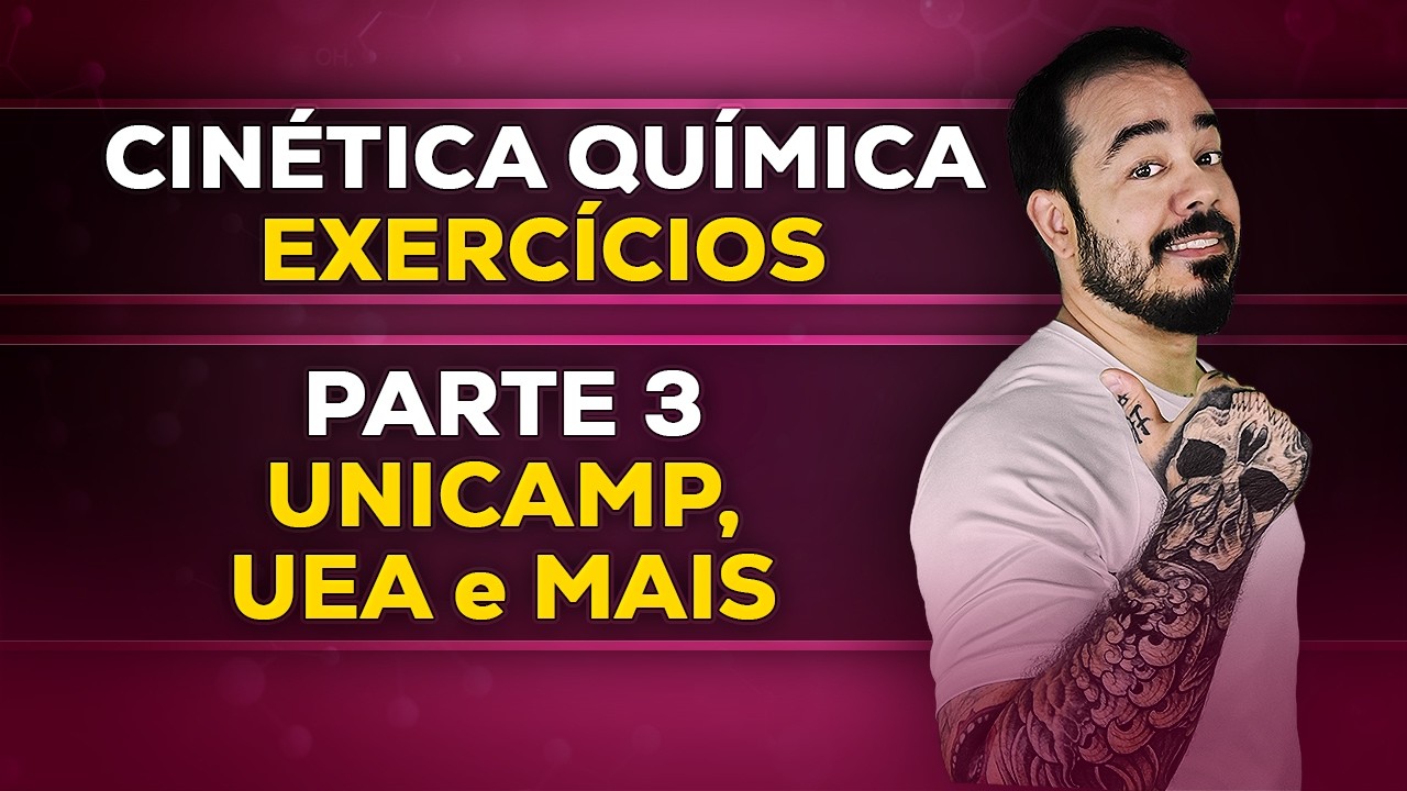 Cinética Química – Exercícios (Parte 3): 3 Questões de Vestibular Resolvidas | Química ENEM