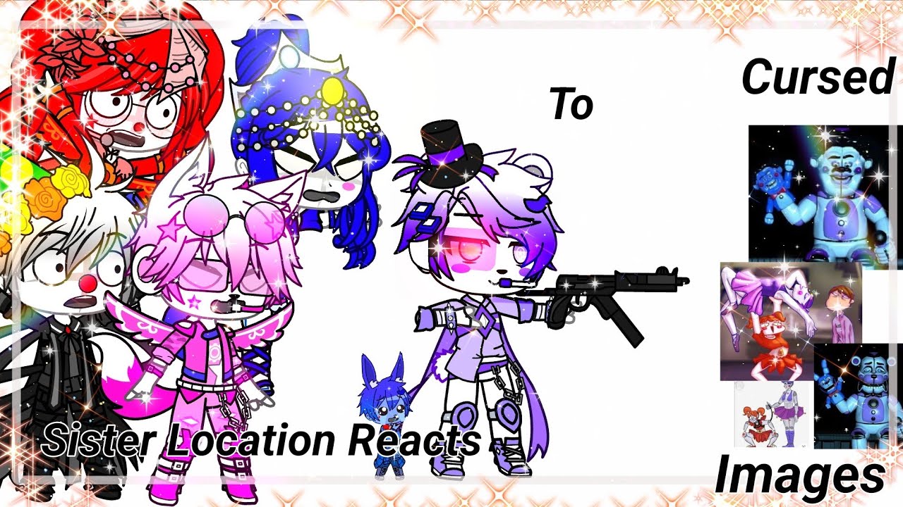 Sister location reacts to cursed images || Fnaf SL || Black Cat Dragon || (read description)