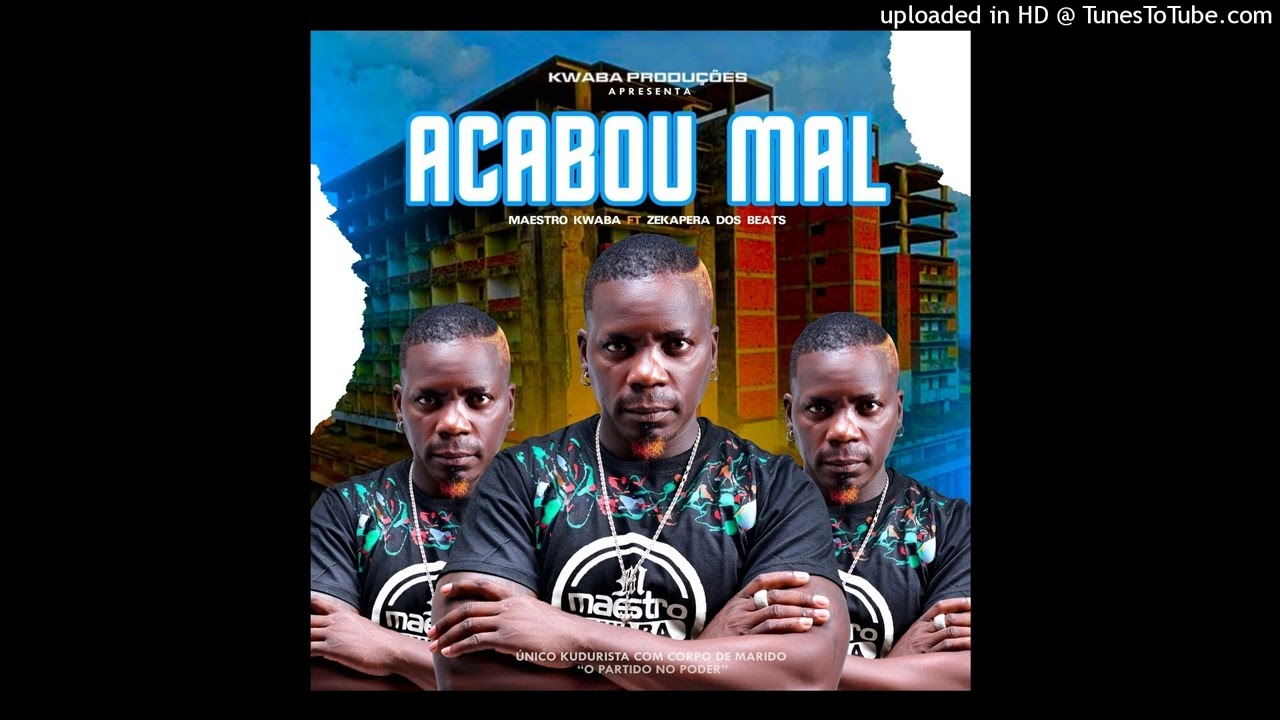 MAESTRO KWABA ft ZEKAPERA DOS BEATS__ACABOU MAL{Camoma Musick 973420032} {Prod ZEKAPERA DOS BEATS}
