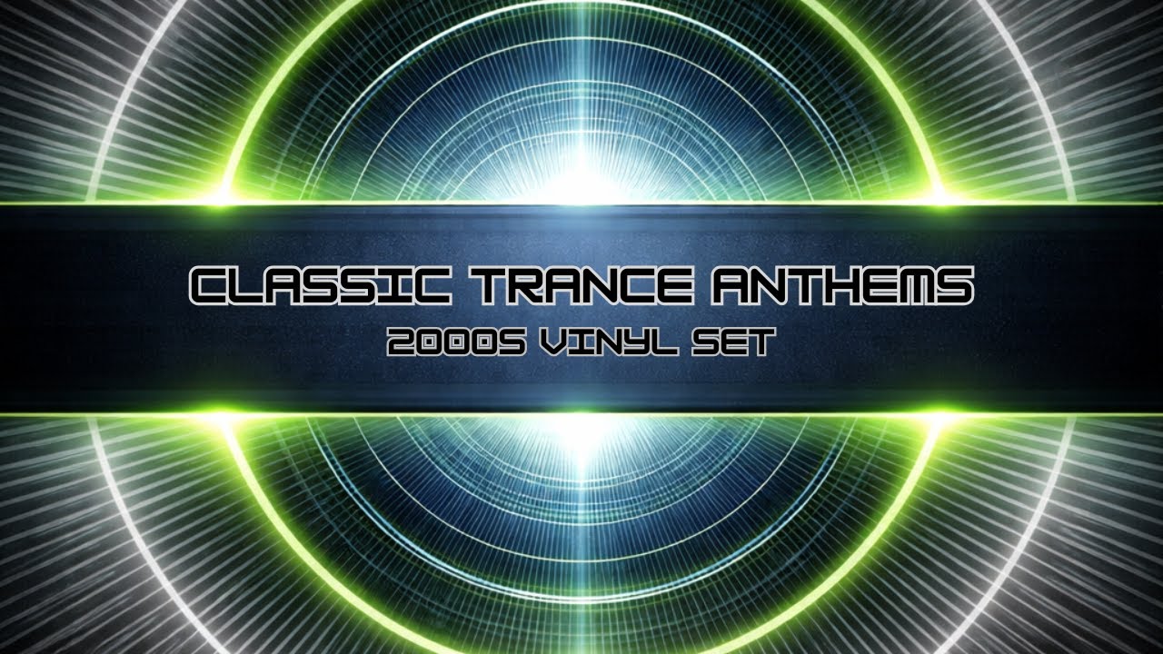 2000s Classic Trance Anthems - Two Hours of Anthems!