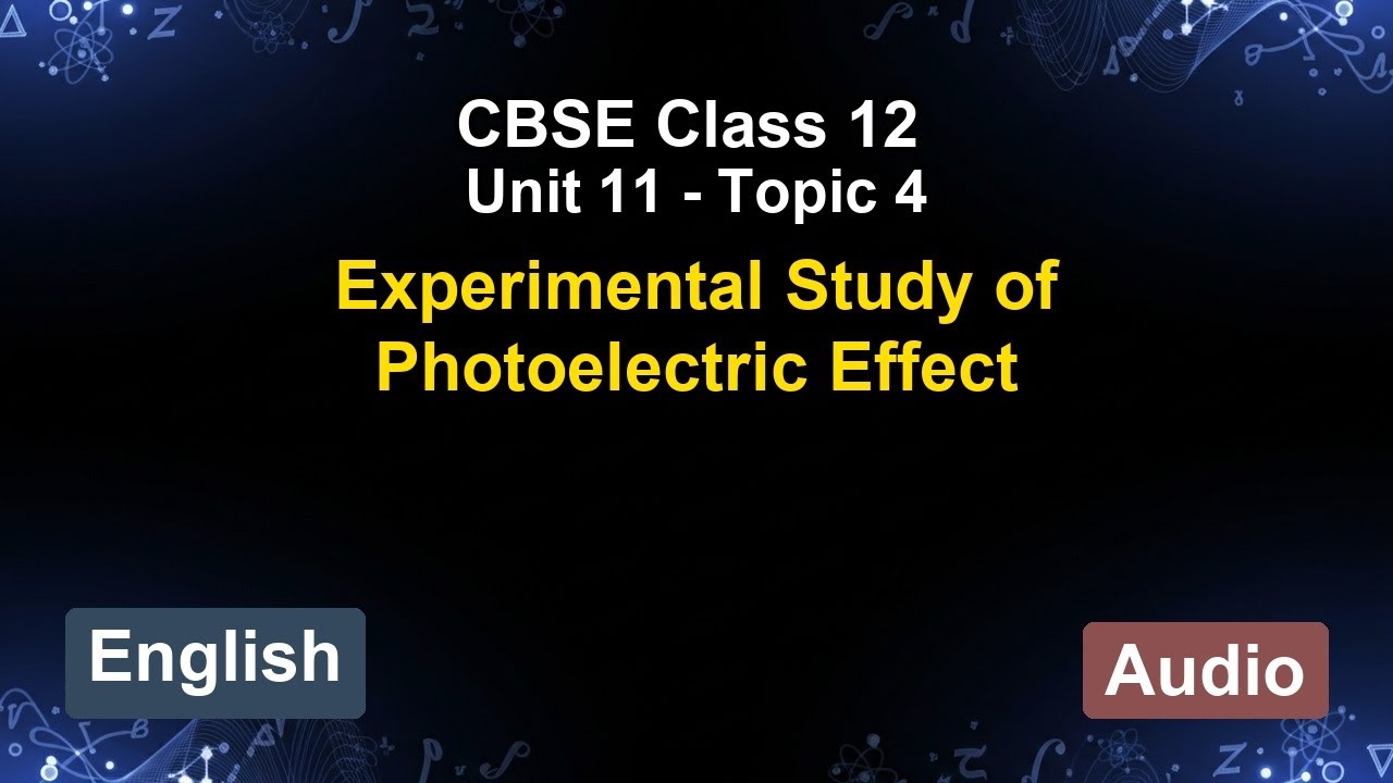 Unit 11 – Experimental Study of Photoelectric Effect | CBSE 12th (English) | The 5-Minute Teacher