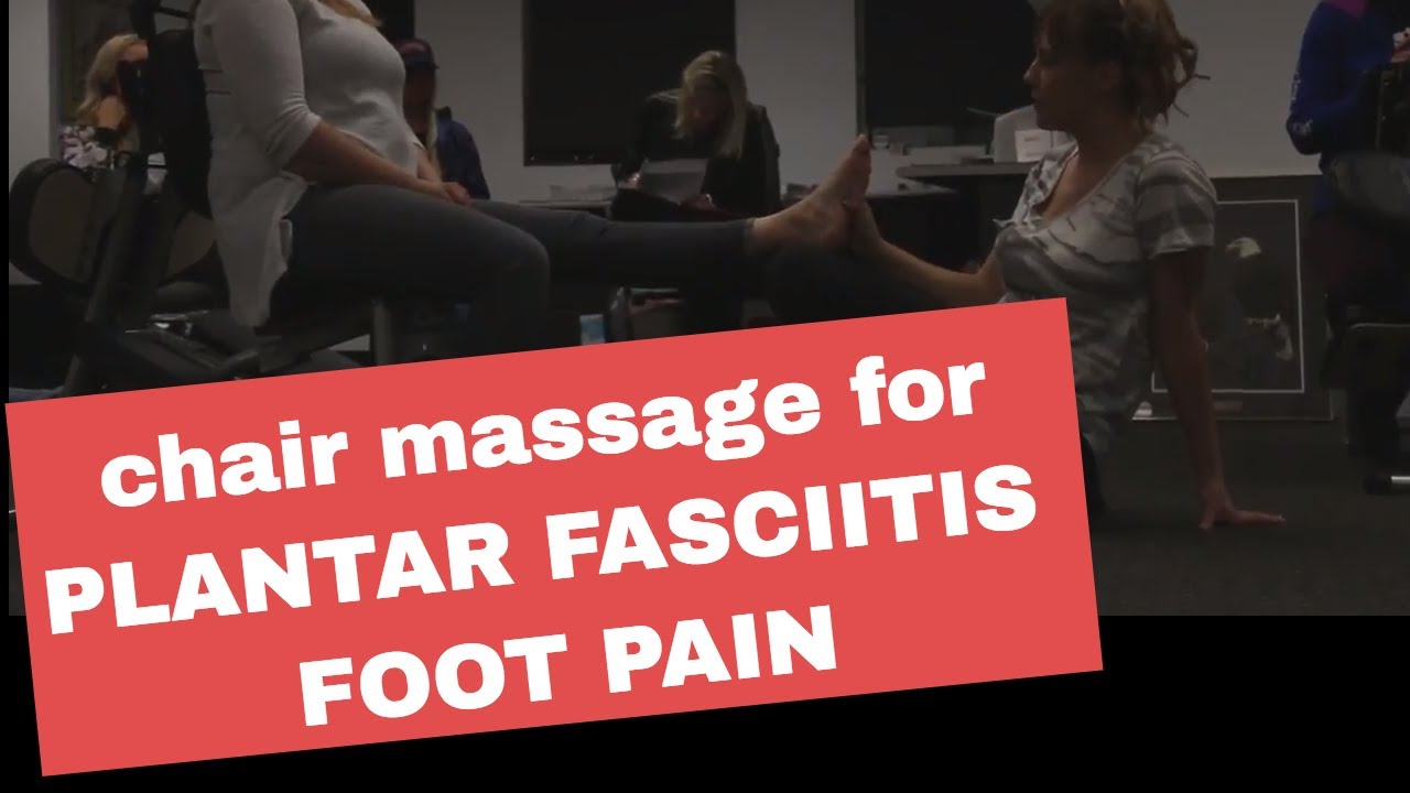 Chair Massage: Techniques for Plantar Fasciitis Foot Pain