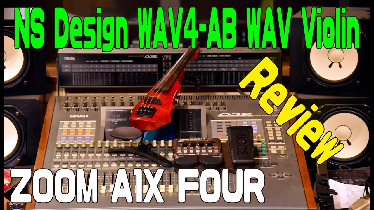 Electric Violin Review NS Design WAV4-AB WAV Violin & ZOOM A1X FOUR (エレクトリックバイオリン)(マルチエフェクター)
