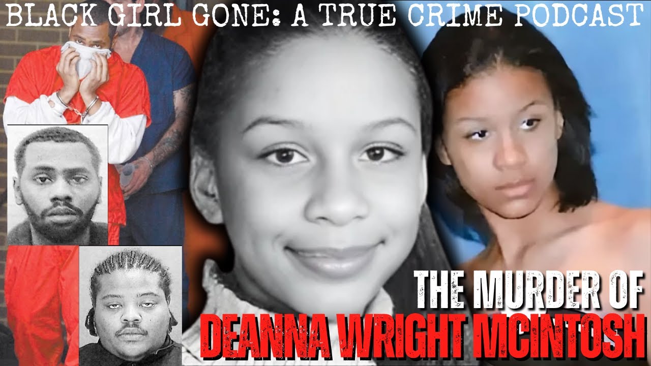 The MURDER Of Deanna Wright McIntosh | Black Girl Gone: A True Crime Podcast