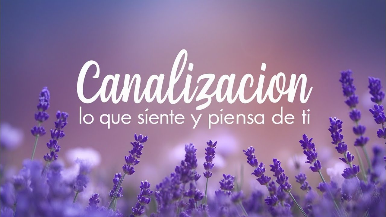 &iexcl;CANALIZACI&Oacute;N! QUE PIENSA SOBRE TI HOY 📅 🤔 