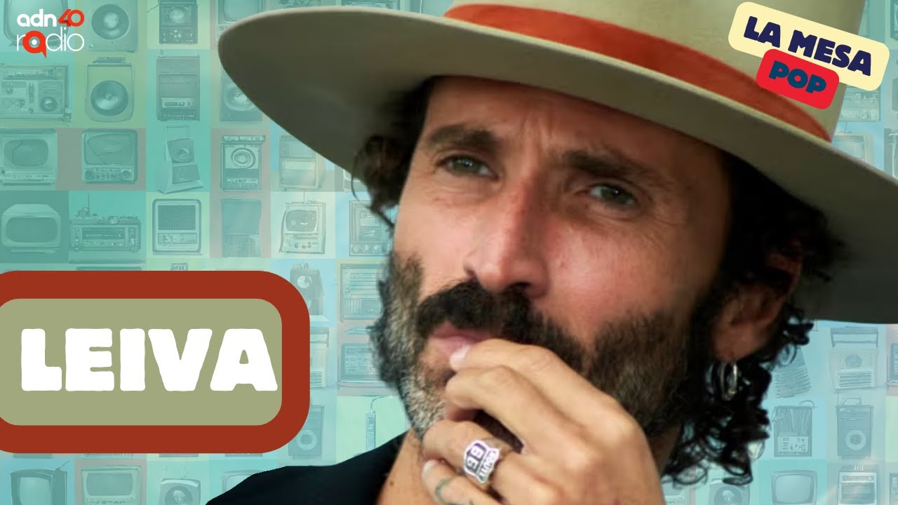 Leiva y las cosas simples de la vida | La mesa pop #adn40radio