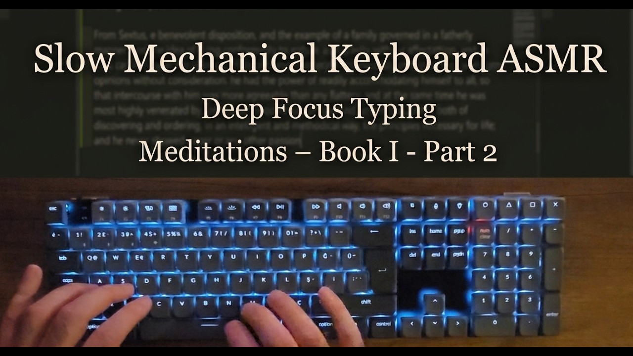Slow Mechanical Keyboard ASMR | Meditations – Book I - Part 2 | Deep Focus Typing