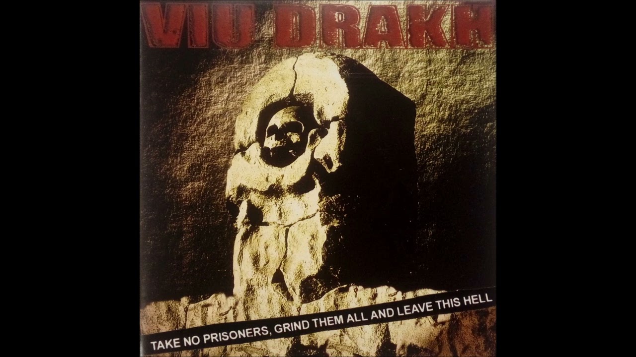 Viu Drakh - Take No Prisoners, Grind Them All And Leave This Hell (FULL ALBUM 2000)