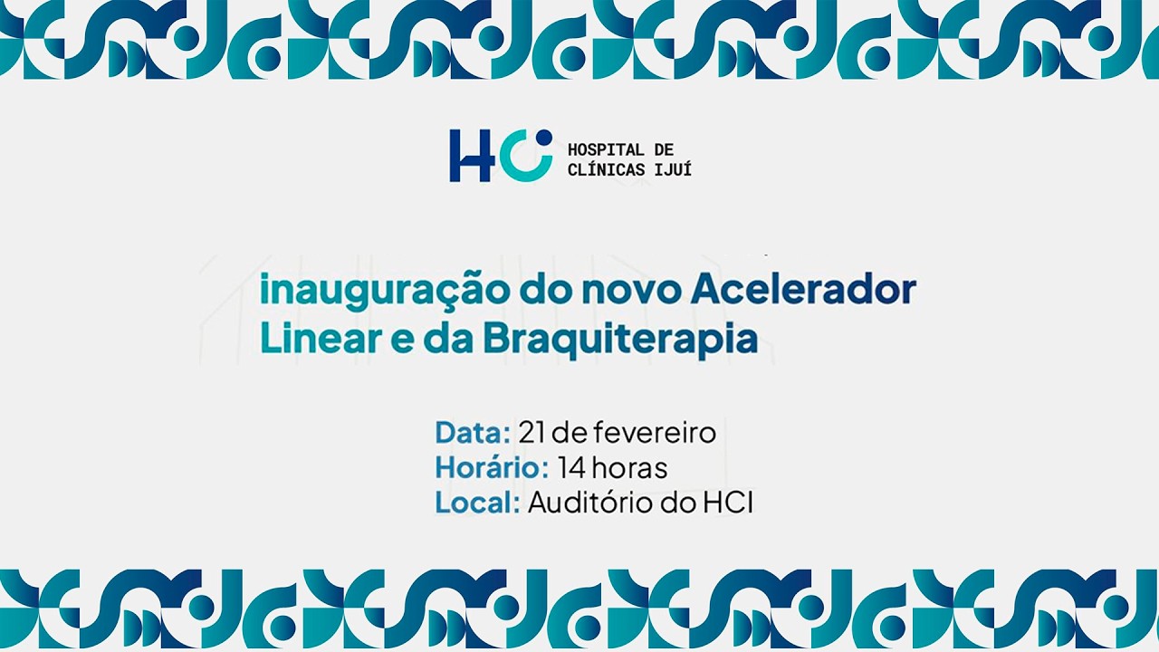 HCI DE IJUÍ - inauguração do novo AceleradorLinear e da Braquiterapia - 21/02/2026