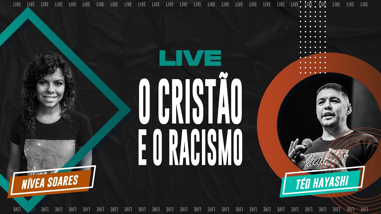 O CRISTAO E O RACISMO - NIVEA SOARES | TEO HAYASHI  LIVE