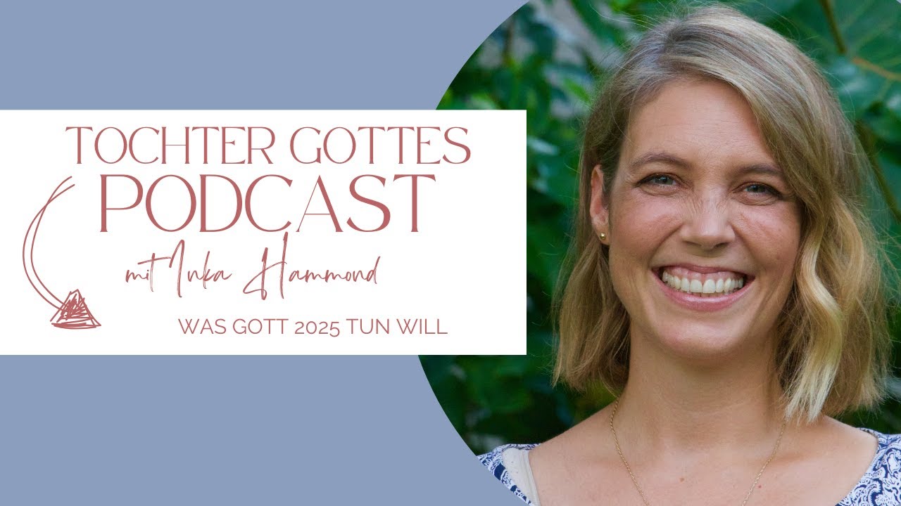 Daughter of God Podcast - What God wants to do in 2025