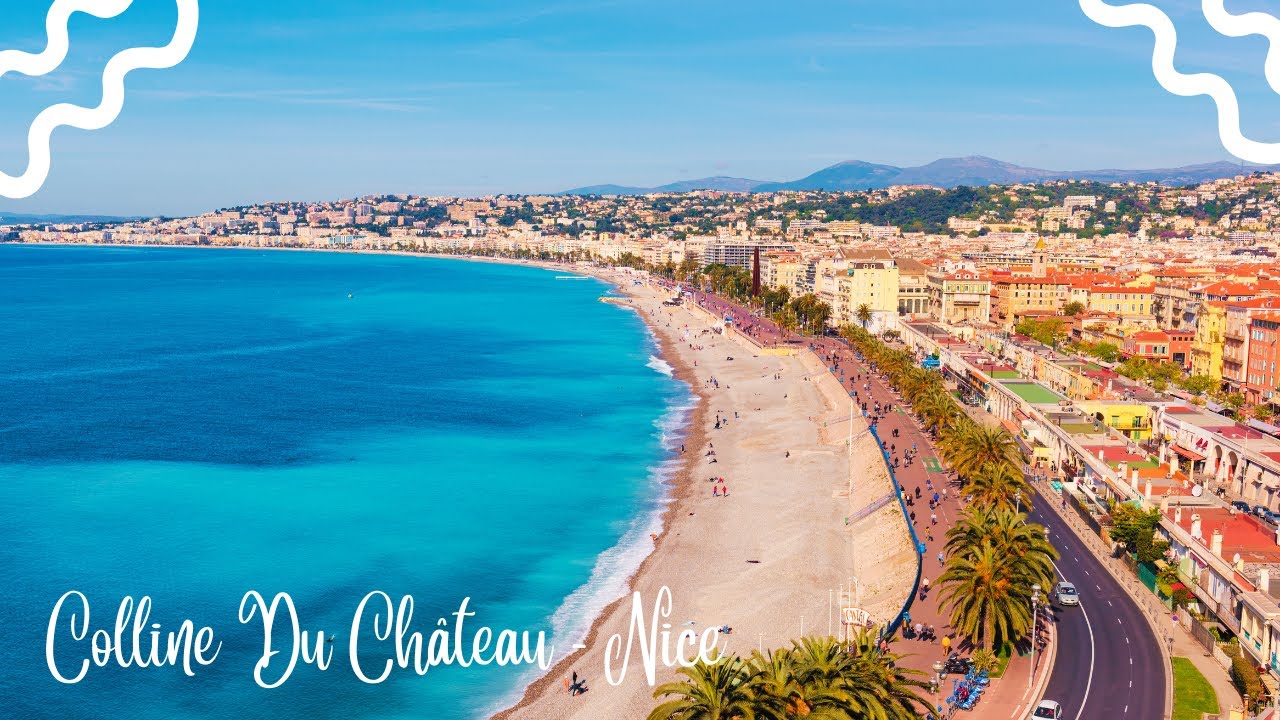 Colline Du Ch&acirc;teau: The Best Views Of NICE, FRANCE
