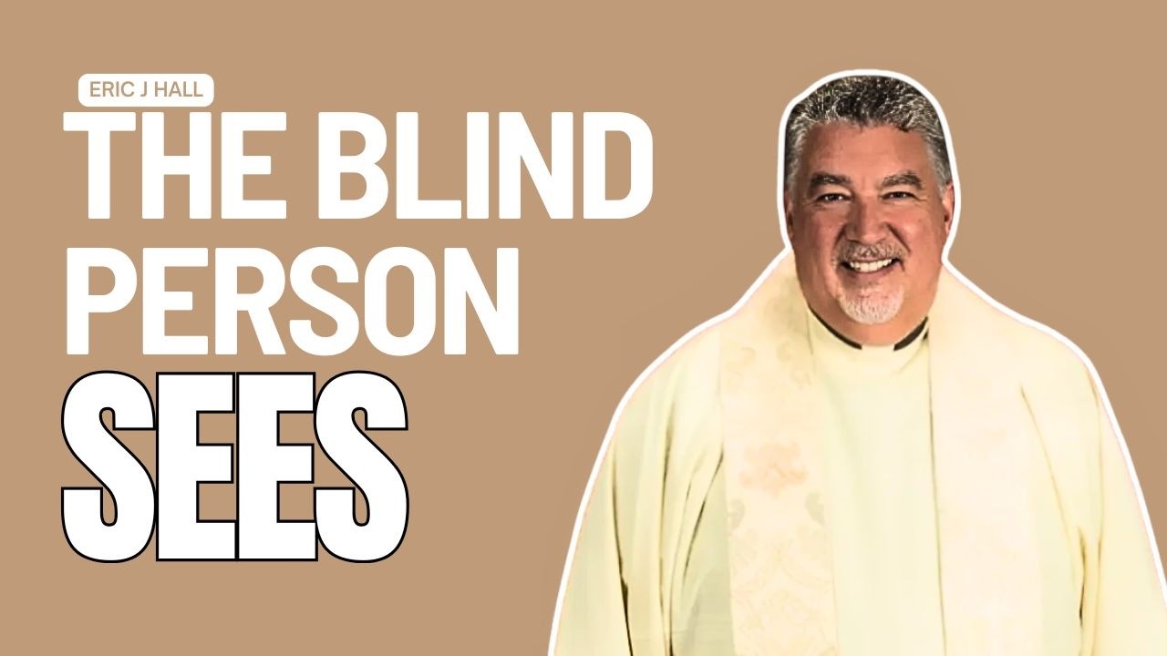 The Blind Person Sees | A Powerful Lesson in God’s Compassion