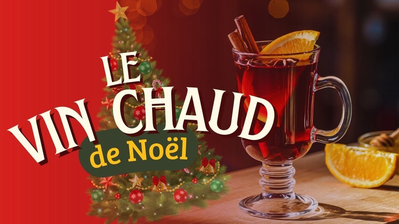 🎄 Le Vin Chaud de No&euml;l - Recette Compl&egrave;te