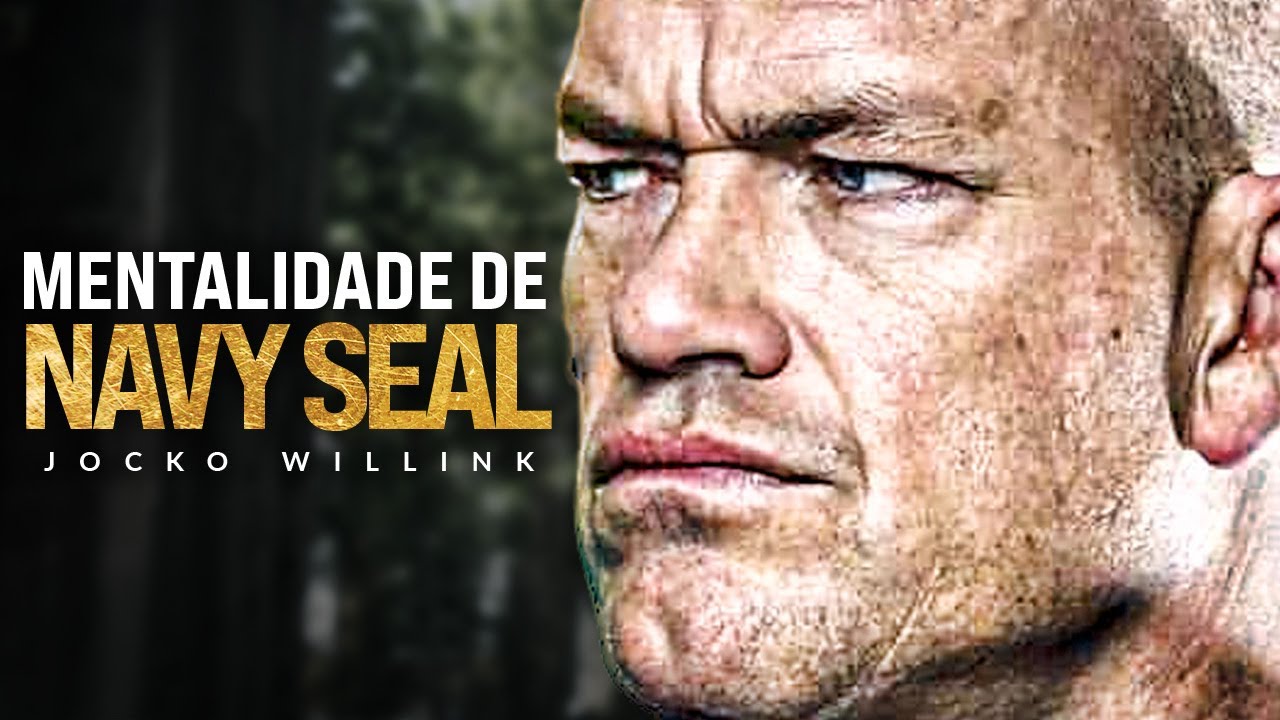 MENTALIDADE DE NAVY SEAL - Melhor V&iacute;deo de Discurso Motivacional (Jocko Willink Motiva&ccedil;&atilde;o)