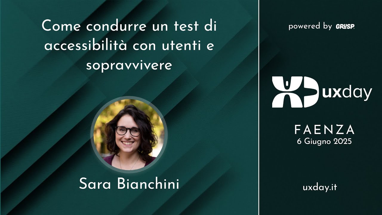 Come condurre un test di accessibilità con utenti e sopravvivere | Sara Bianchini | uxday 2025