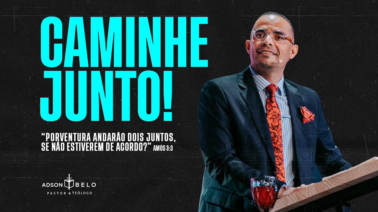 CAMINHE JUNTO | Pr. Adson Belo