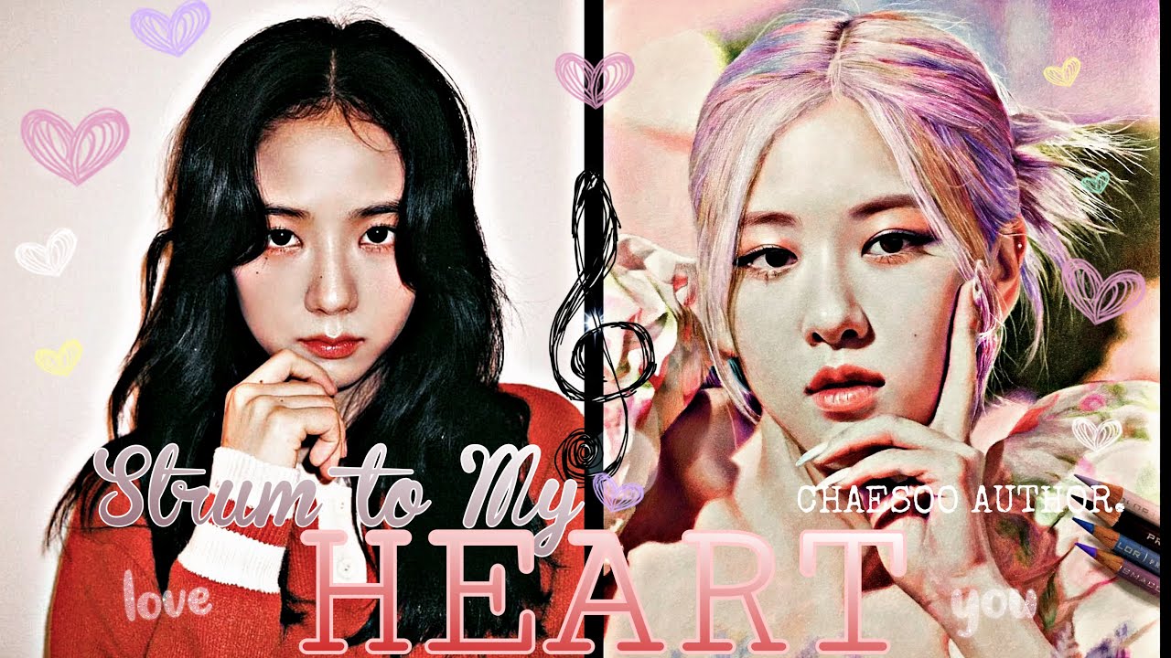 | Chaesoo Oneshot | • Strum to my Heart •