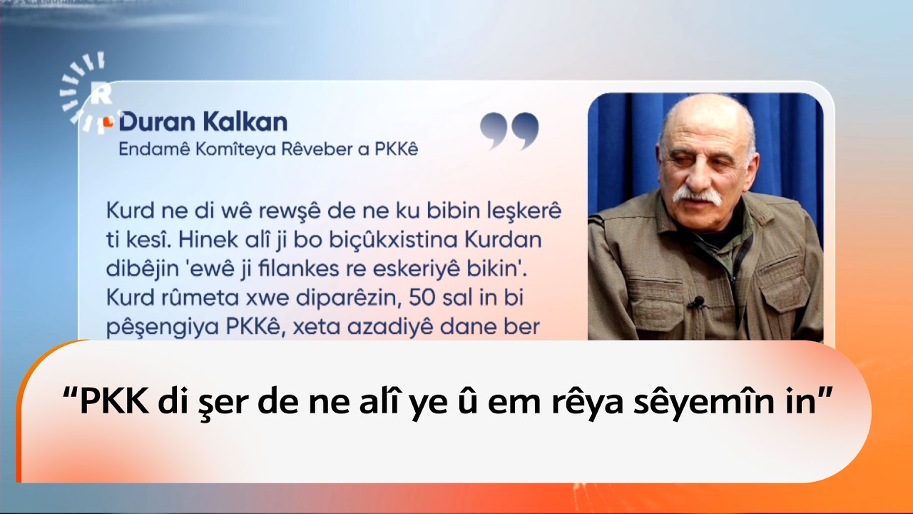 Duran Kalkan: PKK di şer de ne alî ye û em rêya sêyemîn in