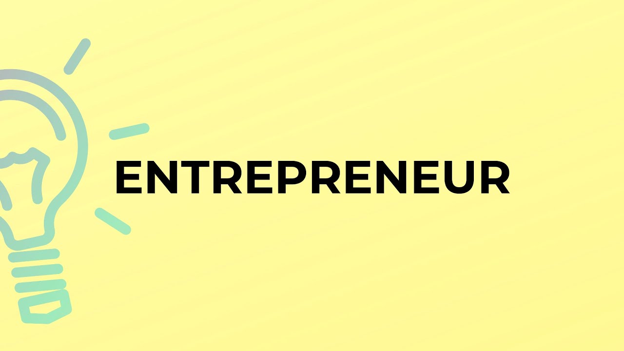 What is the meaning of the word ENTREPRENEUR?