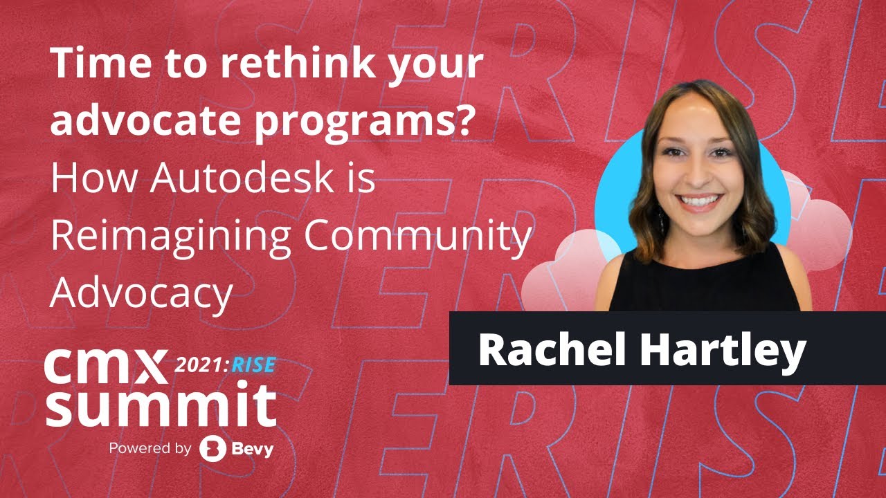Time to Rethink Your Advocate Programs? Autodesk is Reimagining Community Advocacy | Rachel Hartley