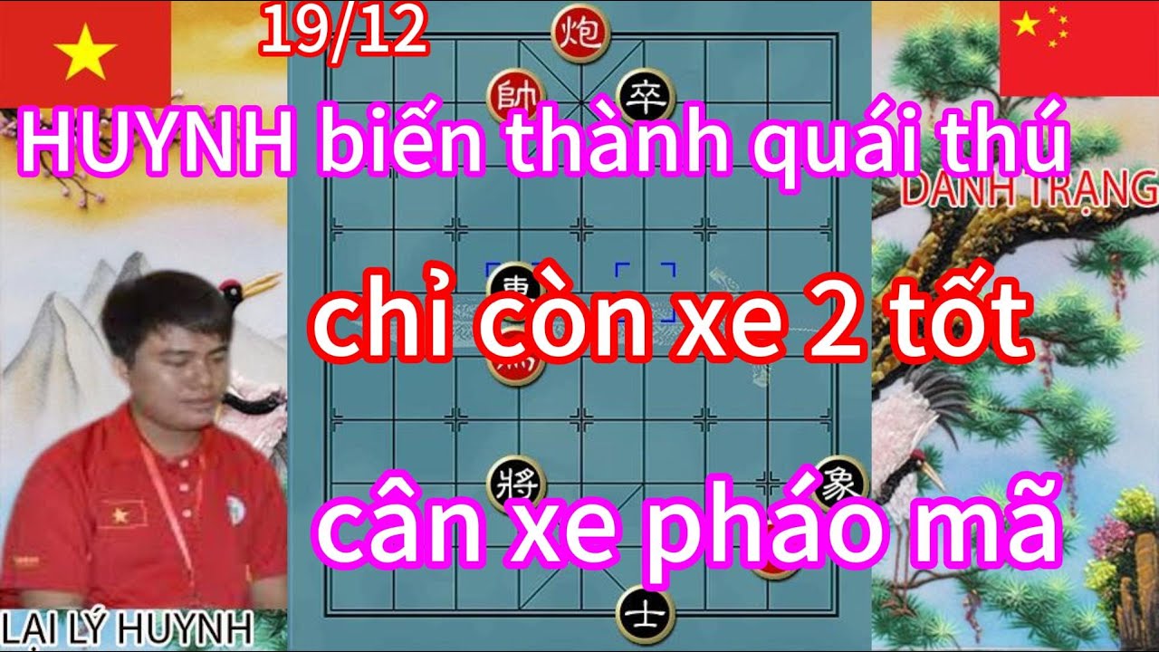 HUYNH biến thành quái thú , chỉ còn xe 2 tốt cân luôn xe pháo mã