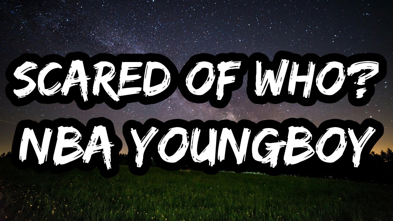 NBA YoungBoy &ndash; Scared Of Who? (NLE Choppa Diss) (Lyrics)