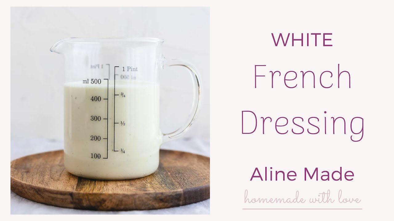 Homemade White French Dressing Recipe | Aline Made