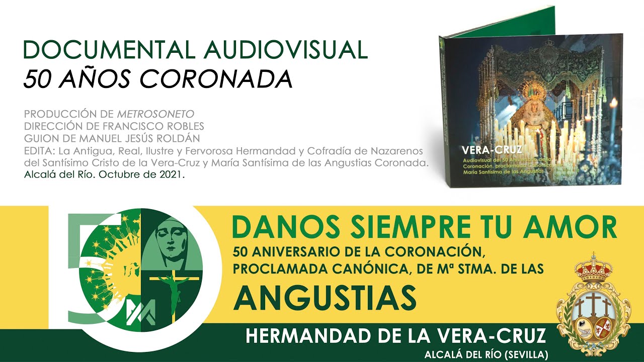 DOCUMENTAL DE LOS 50 AÑOS DE LA CORONACIÓN DE LA VIRGEN DE LAS ANGUSTIAS. VERA-CRUZ ALCALÁ DEL RÍO.