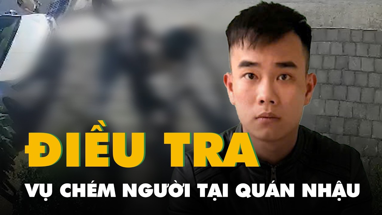 Điều tra vụ chém người tại quán nhậu Ba Lành ở Quảng Ngãi, khiến 1 người chết