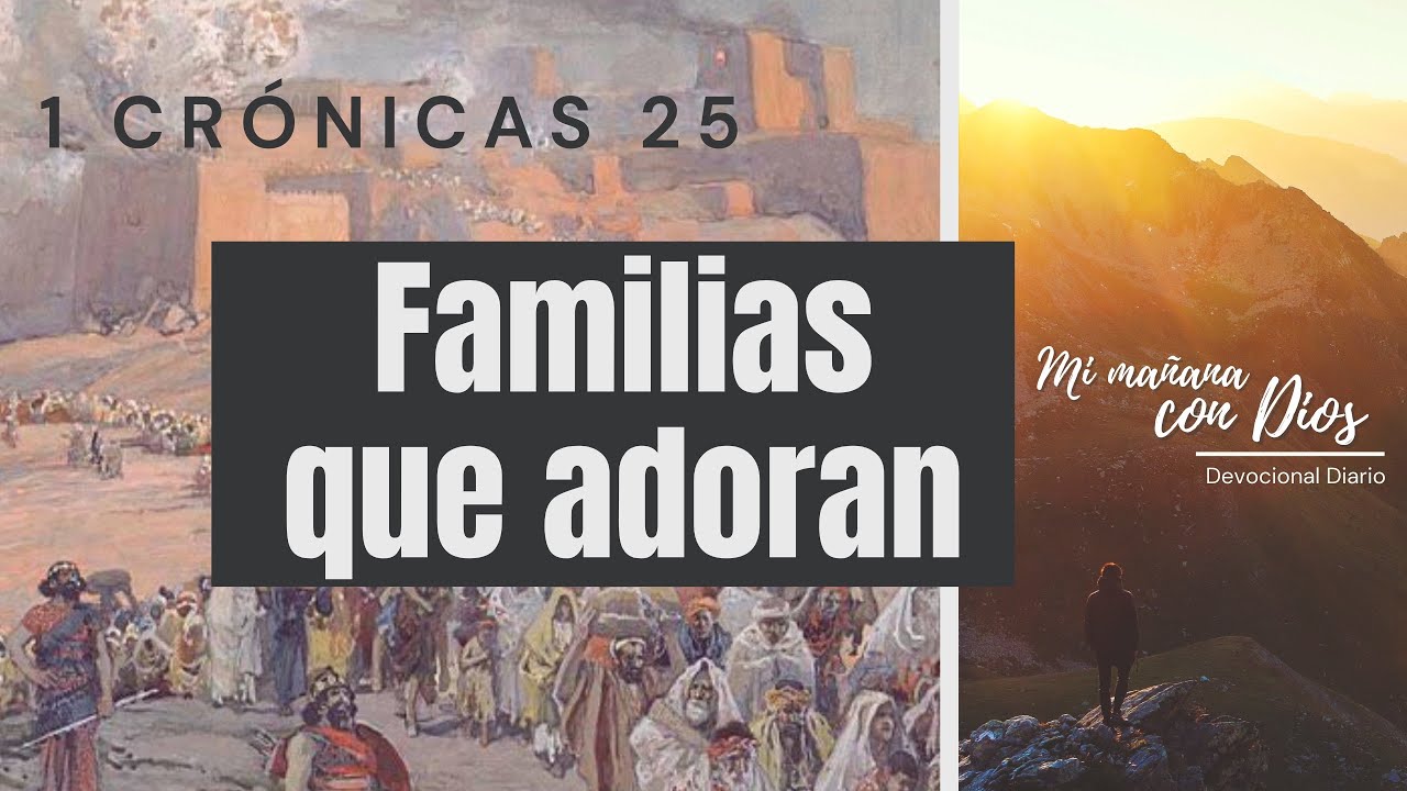 1 Crónicas 25 | Familias que adoran  | Devocional: Mi mañana con Dios