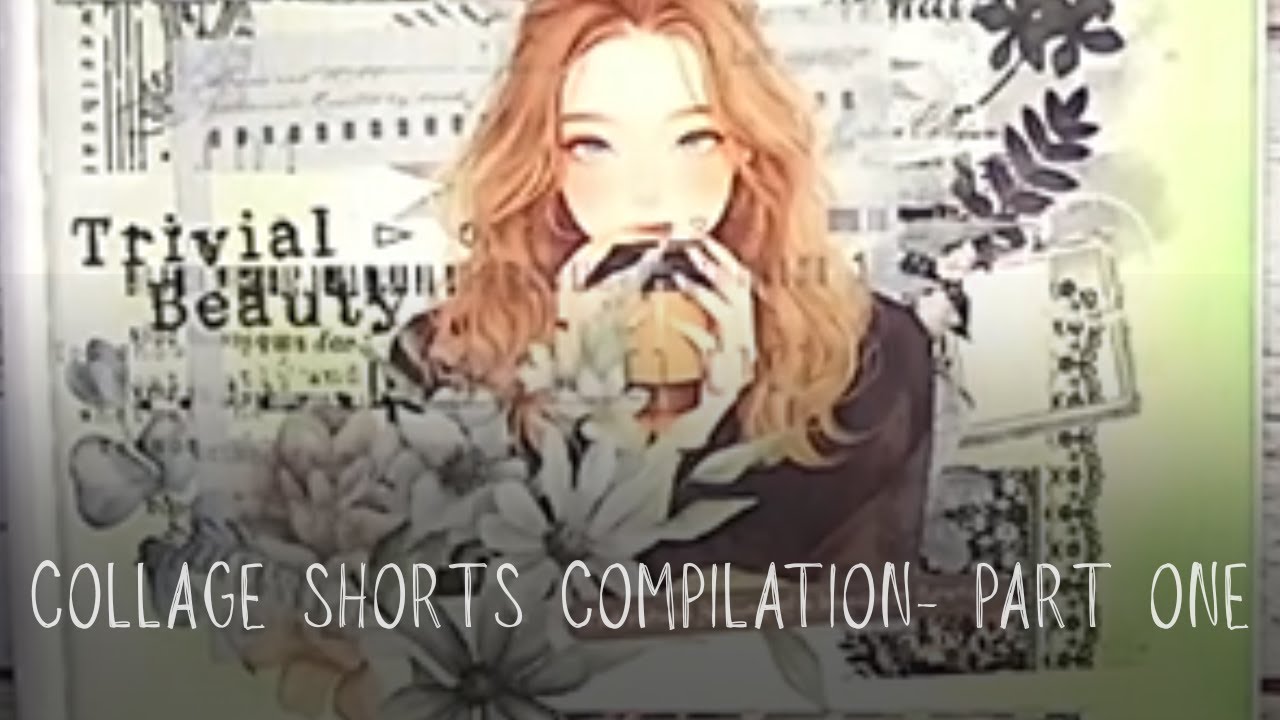 collage shorts compilation- collage shorts, collaging, collage, creative art, paper art