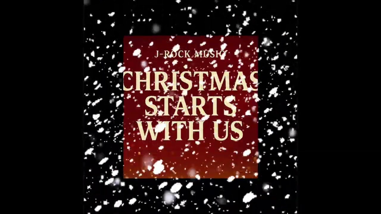 “Christmas Starts With Us” – J-Rock Music (Audio Video)