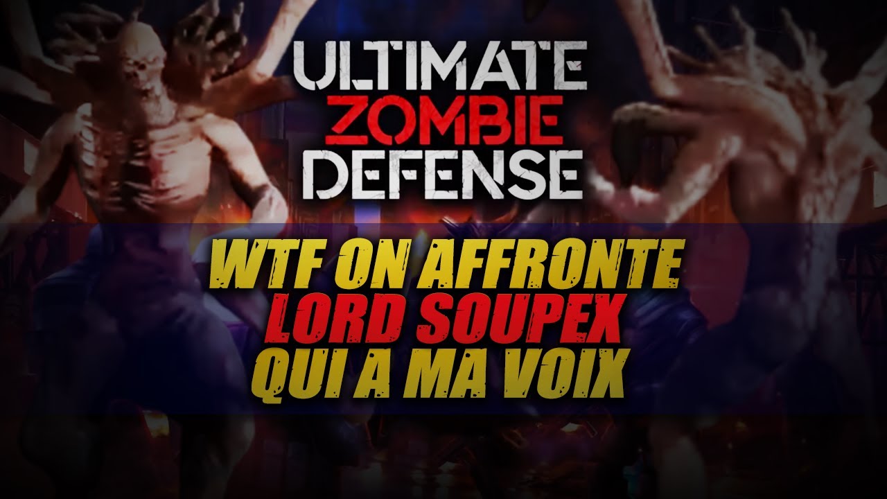 ALDERIATE, CHAP, RHOBALAS & MAREX - ULTIMATE ZOMBIE DEFENSE - LORD SOUPEX PARTIE 1