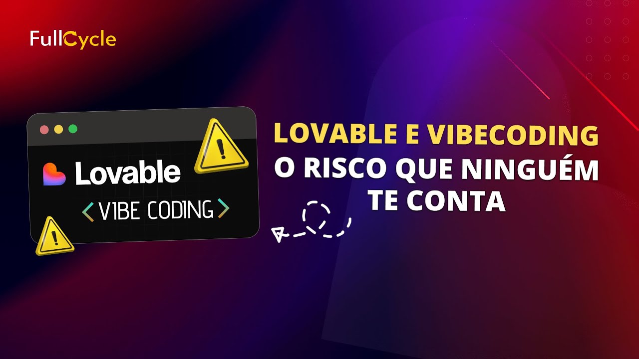 Lovable e Vibecoding O Risco Que Ninguém Te Conta