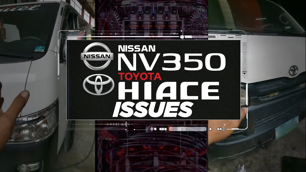 NISSAN NV350 AND TOYOTA HIACE ISSUES | MASTER GARAGE