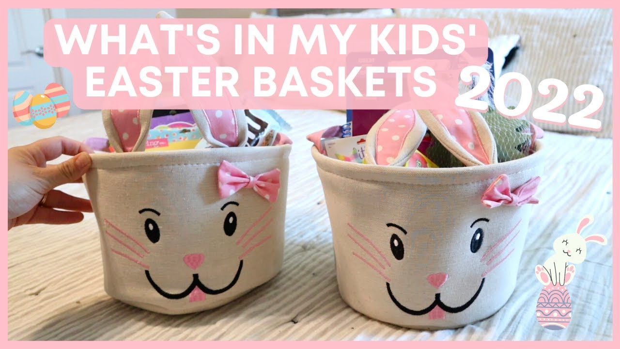 WHAT'S IN MY KIDS' EASTER BASKETS 2022 | EASTER BASKET IDEAS | TODDLER EASTER BASKETS