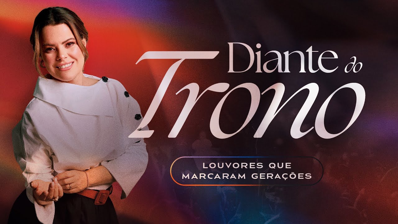 Diante do Trono | Louvores que Marcaram Gerações
