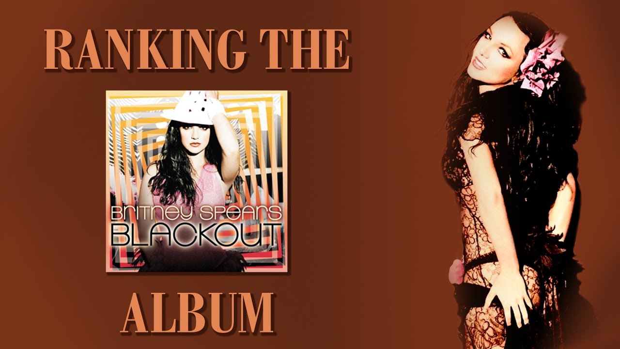 Ranking the 'Blackout' album (2024)