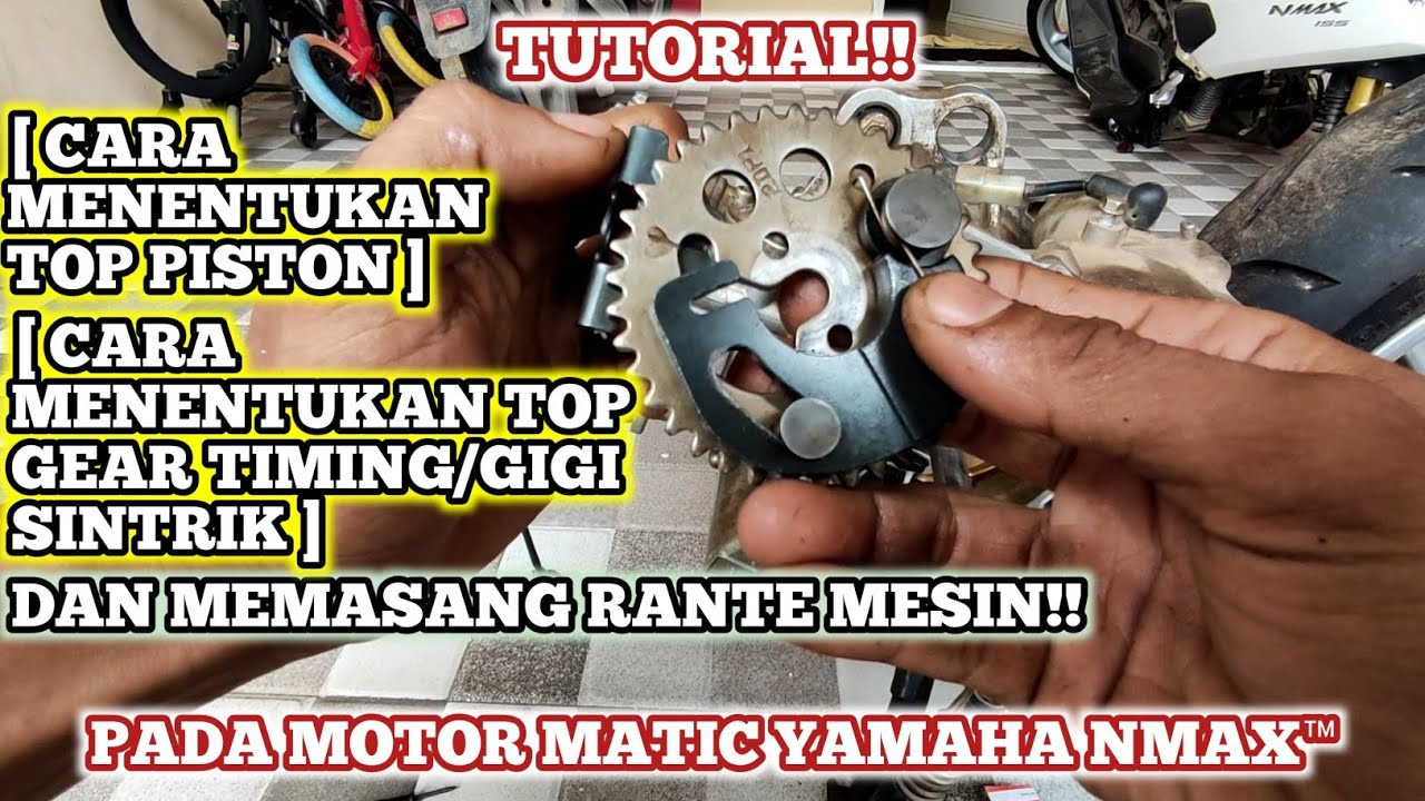 CARA MENENTUKAN TOP PISTON TOP GEAR TIMING DAN PASANG RANTE KETENG ATAU RANTE MESIN NMAX!!