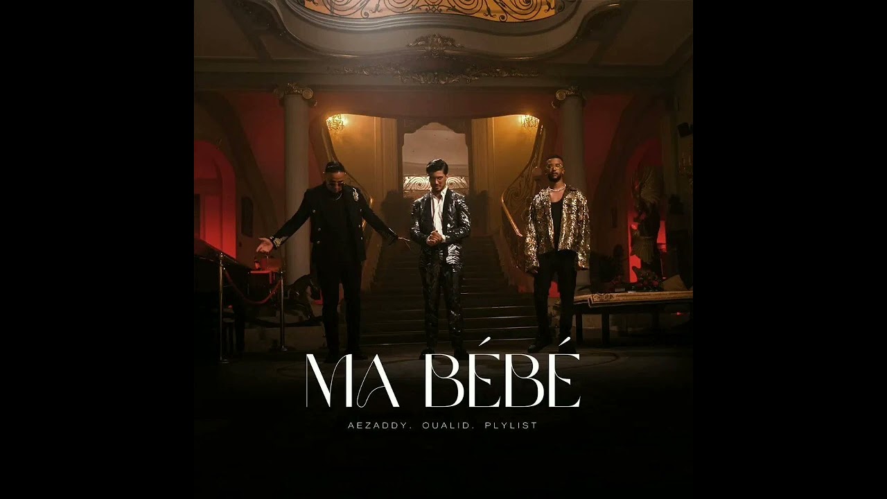 Aezaddy x Oualid x Plylist &mdash; Ma b&eacute;b&eacute;